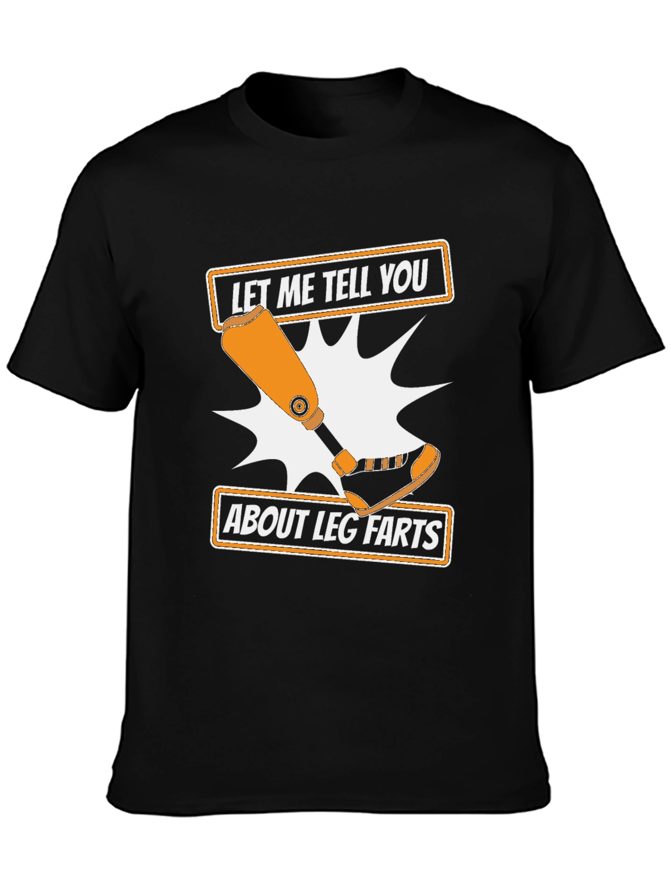 Funny Leg Farts T-Shirt - Prosthetic Limb Humor