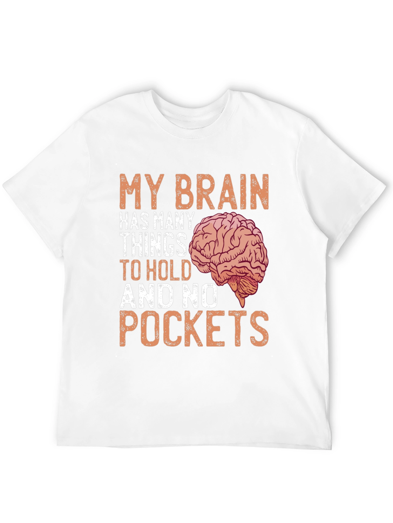 Brainy Humor T-Shirt - No Pockets Just Ideas!