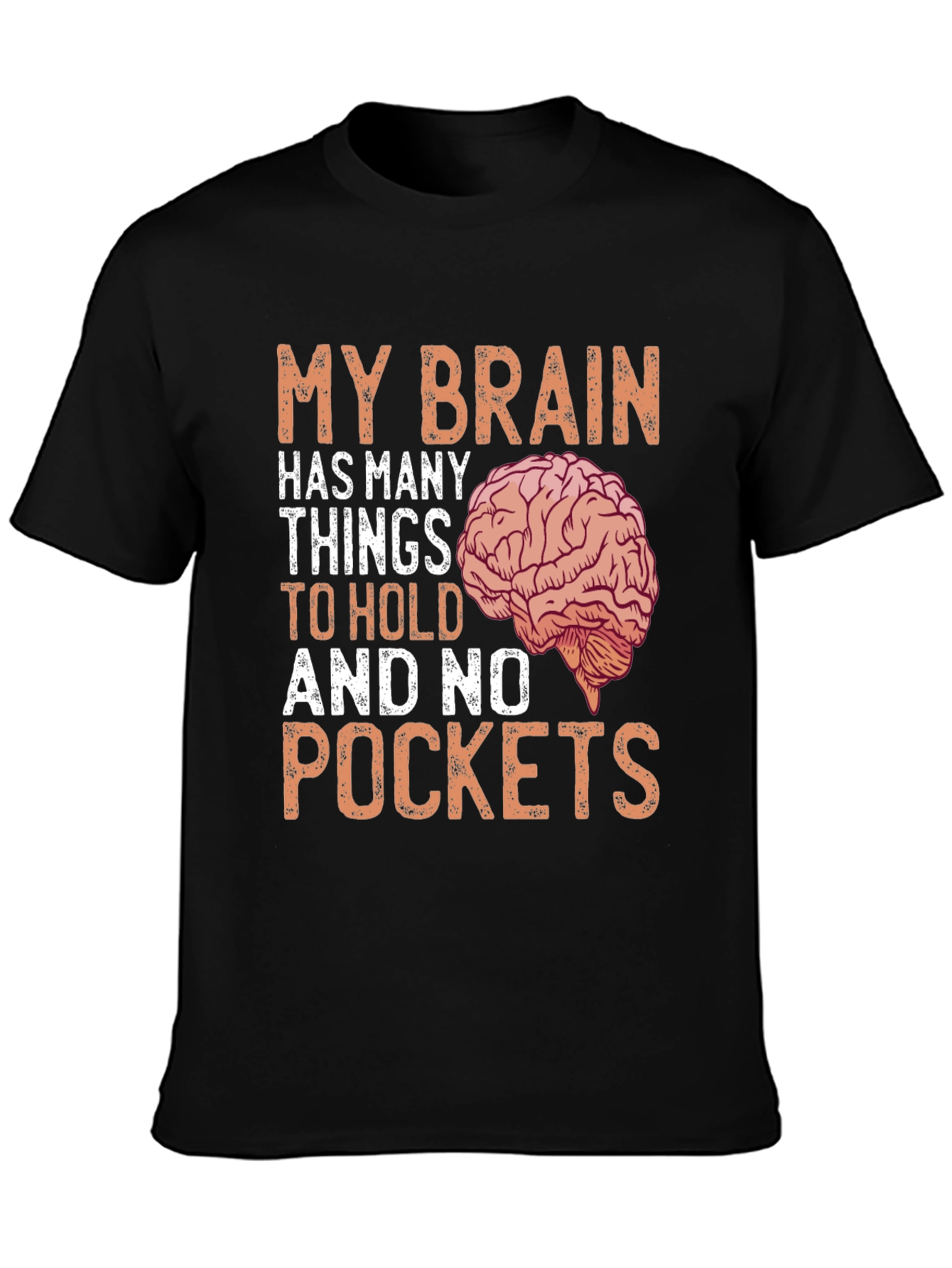 Brainy Humor T-Shirt - No Pockets Just Ideas!