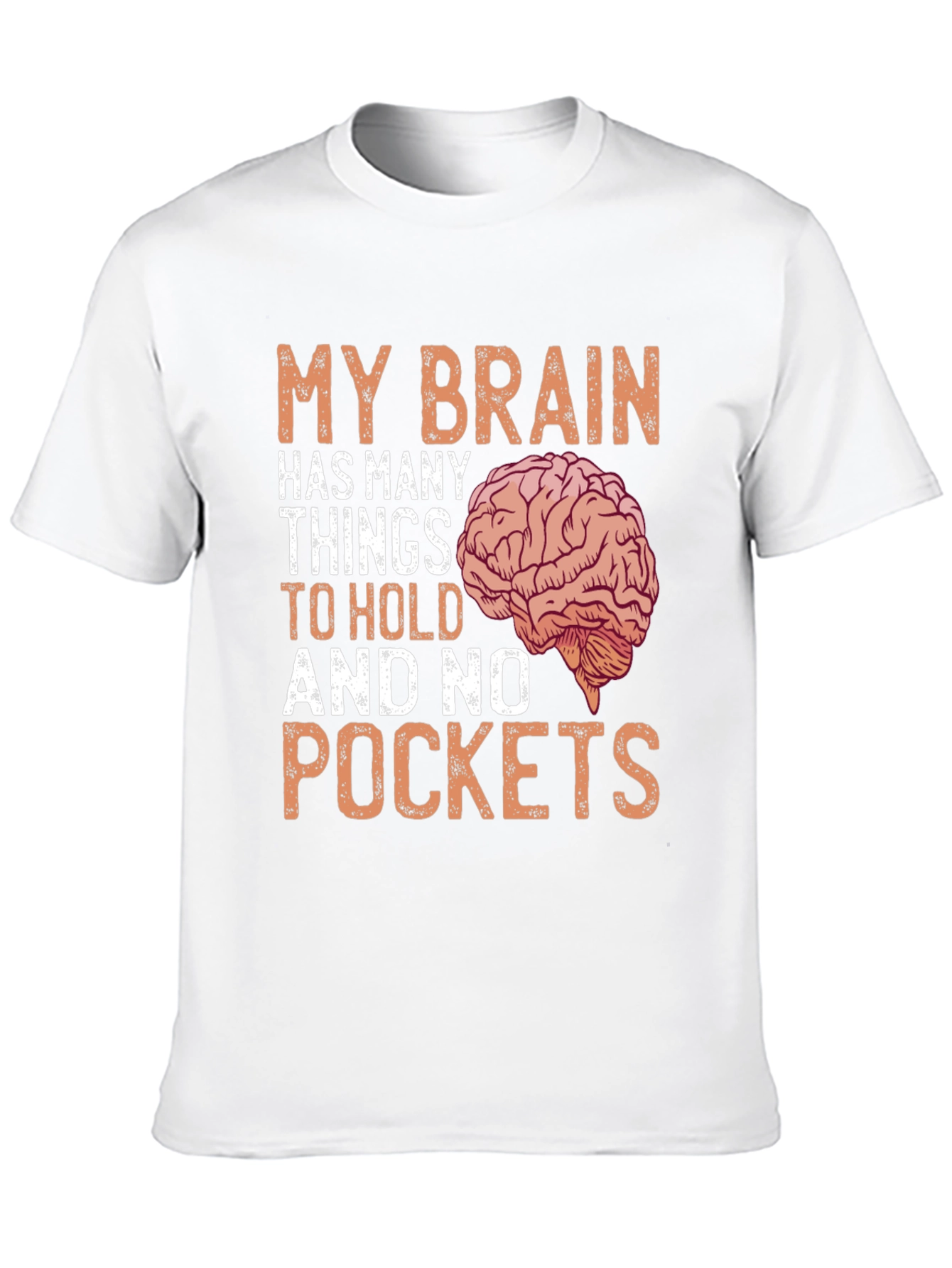 Brainy Humor T-Shirt - No Pockets Just Ideas!